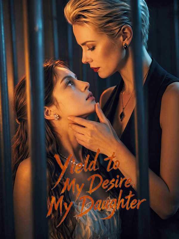 Yield to My Desire, My Daughter